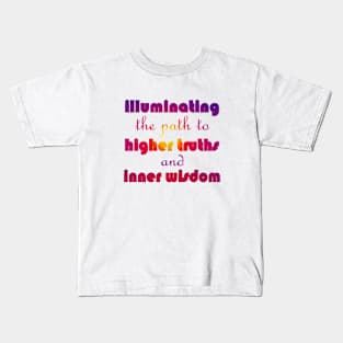 Illuminate Higher Truth Inner Wisdom 1 Kids T-Shirt